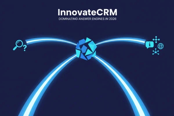 InnovateCRM: Dominating Answer Engines in 2026